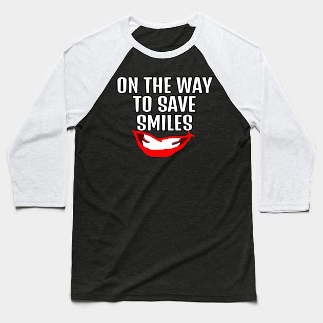 On the way to save smiles dentist or comedian quote Baseball T-Shirt by 4wardlabel